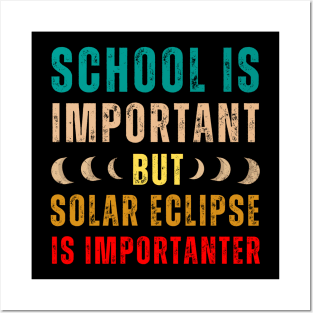 School Is Important But Solar Eclipse Is Importanter Posters and Art